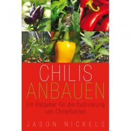 Chilis Anbauen - Ein Ratgeber für Kultivierung von Chilis